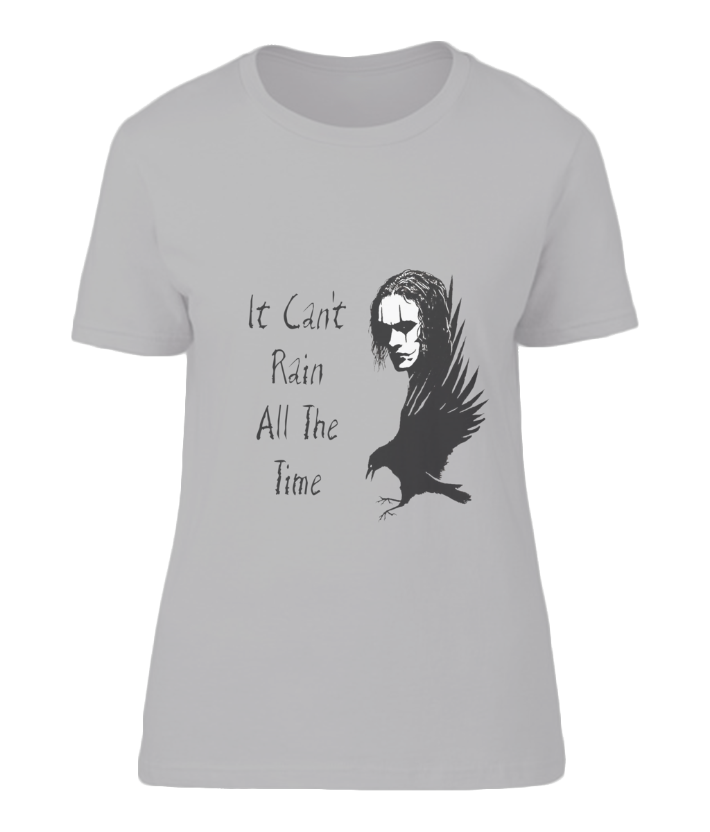 It Can’t Rain All The Time Women’s T-Shirt